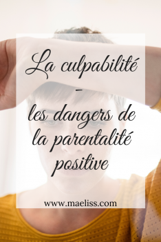 La culpabilite les dangers de la parentalite positive