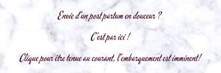 Envie dun post partum en douceur Cest par ici Clique pour etre tenue au courant lembarquement est imminent 3